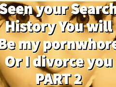 PART 2 – Seen your Search History, You will be my pakistani xexx whore!